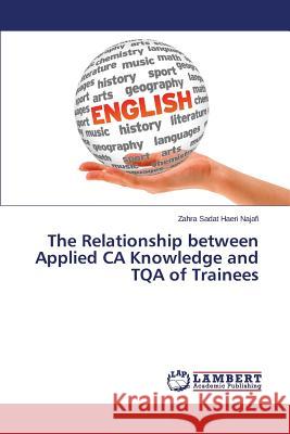 The Relationship between Applied CA Knowledge and TQA of Trainees Haeri Najafi Zahra Sadat 9783659771705 LAP Lambert Academic Publishing - książka