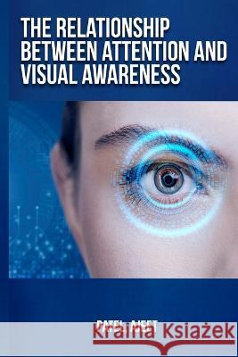 The relationship between attention and visual awareness Patel Ajeet 9781805453994 Cerebrate - książka