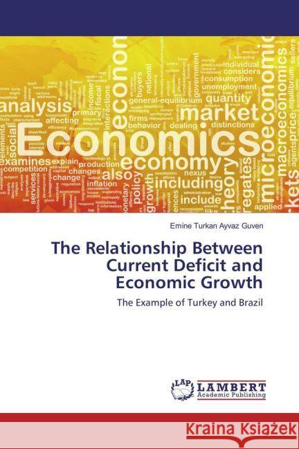 The Relationship Between Current Deficit and Economic Growth : The Example of Turkey and Brazil Ayvaz Guven, Emine Turkan 9783330065581 LAP Lambert Academic Publishing - książka