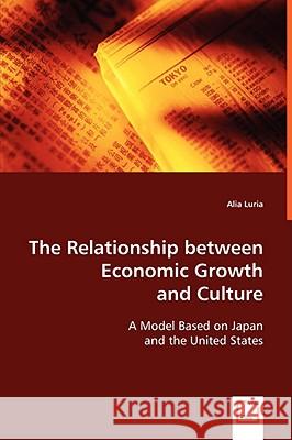 The Relationship between Economic Growth and Culture Luria, Alia 9783639068290 VDM VERLAG DR. MULLER AKTIENGESELLSCHAFT & CO - książka