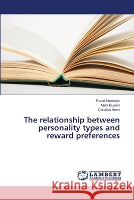 The relationship between personality types and reward preferences Nienaber, Ronel 9783659318894 LAP Lambert Academic Publishing - książka