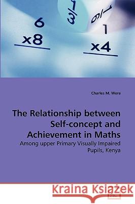 The Relationship between Self-concept and Achievement in Maths Charles M Were 9783639274967 VDM Verlag - książka