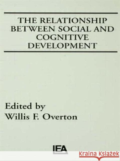 The Relationship Between Social and Cognitive Development Willis F. Overton Willis F. Overton  9780898592498 Taylor & Francis - książka