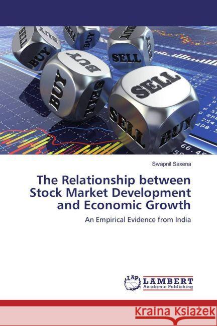 The Relationship between Stock Market Development and Economic Growth : An Empirical Evidence from India Saxena, Swapnil 9783659953361 LAP Lambert Academic Publishing - książka