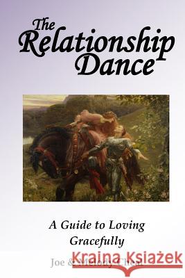 The Relationship Dance: A Guide to Loving Gracefully Joe Cheal, Melody Cheal 9780995597907 Gwiz Publishing - książka