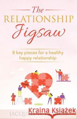 The Relationship Jigsaw: 8 Key Pieces For A Healthy Happy Relationship Jacqueline Francis 9781916117204 Legacy Press Publishing - książka