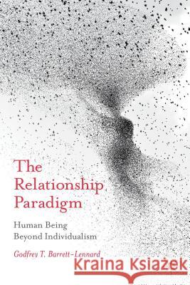 The Relationship Paradigm: Human Being Beyond Individualism Barrett-Lennard, Godfrey 9781137329721  - książka