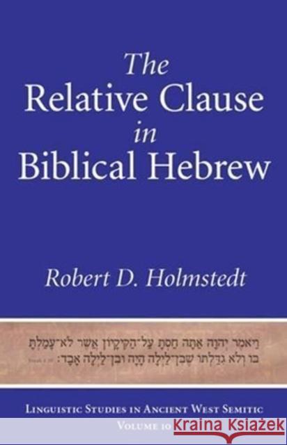 The Relative Clause in Biblical Hebrew Holmstedt, Robert D. 9781575064192 Eisenbrauns - książka