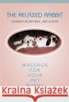 The Relaxed Rabbit: Massage for Your Pet Bunny Beal, Chandra Moira 9780595310623 iUniverse