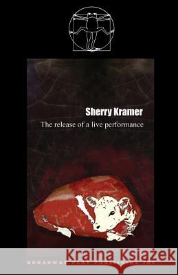 The Release Of A Live Performance Sherry Kramer 9780881454475 Broadway Play Publishing Inc - książka