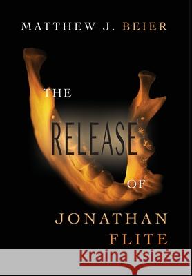 The Release of Jonathan Flite Matthew J Beier   9780983859468 Epicality Books - książka