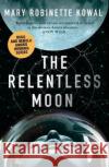 The Relentless Moon: A Lady Astronaut Novel Mary Robinette Kowal 9781781088814 Rebellion