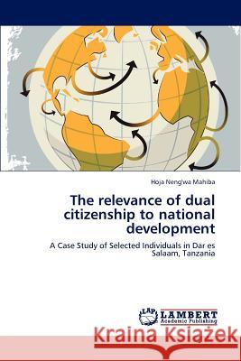 The relevance of dual citizenship to national development Neng'wa Mahiba Hoja 9783659251610 LAP Lambert Academic Publishing - książka