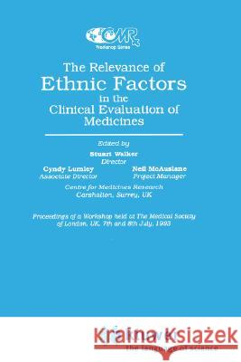The Relevance of Ethnic Factors in the Clinical Evaluation of Medicines: Medicines Stuart Walker Cyndy Lumley Neil McAuslane 9780792388432 Springer Netherlands - książka