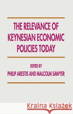 The Relevance of Keynesian Economic Policies Today Philip Arestis M. Sawyer 9781349254279 Palgrave MacMillan - książka