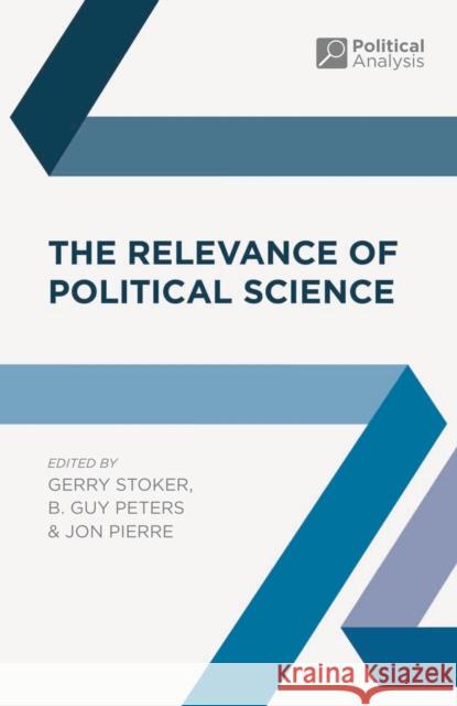 The Relevance of Political Science Gerry Stoker Jon Pierre B. Guy Peters 9780230201088 Palgrave MacMillan - książka