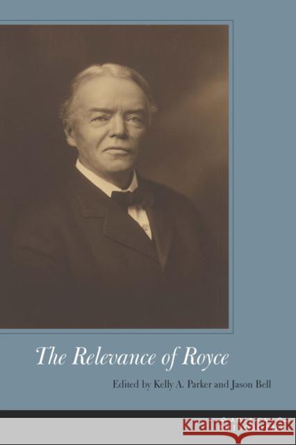 The Relevance of Royce Kelly A. Parker Jason Bell 9780823255283 Fordham University Press - książka