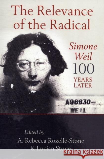 The Relevance of the Radical: Simone Weil 100 Years Later Rozelle-Stone, A. Rebecca 9780567381729  - książka