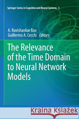The Relevance of the Time Domain to Neural Network Models A. Ravishankar Rao Guillermo A. Cecchi 9781461429920 Springer - książka