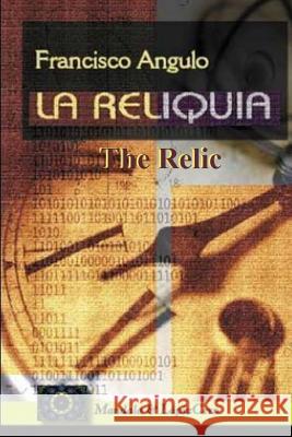 The Relic Francisco Angulo 9781542461993 Createspace Independent Publishing Platform - książka