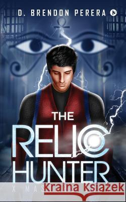 The Relic Hunter: X Masters Saga D. Brendon Perera 9781948321105 Notion Press, Inc. - książka