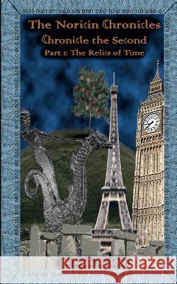 The Relics of Time: The Noricin Chronicles: Chronicle the Second Part 1 Mark Sheldon 9781466350472 Createspace - książka