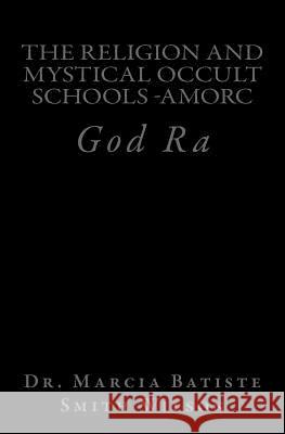 The Religion And Mystical Occult Schools -AMORC: God Ra Wilson, Marcia Batiste Smith 9781497470934 Createspace - książka