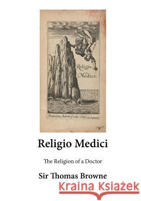 The Religion of a Doctor: Religio Medici Sir Thomas Browne 9781523981984 Createspace Independent Publishing Platform - książka