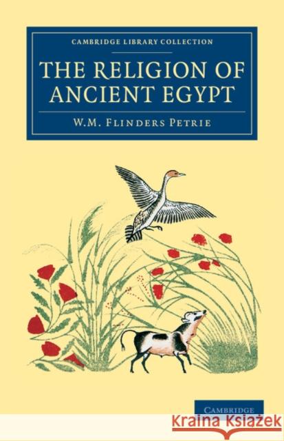 The Religion of Ancient Egypt William Matthew Flinders Petrie 9781108065788 Cambridge University Press - książka