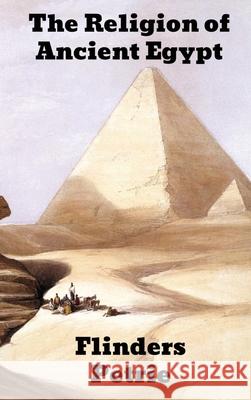 The Religion of Ancient Egypt W. M. Flinders Petrie 9781774415351 Binker North - książka