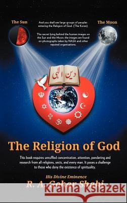 The Religion of God (Divine Love): Untold Mysteries and Secrets of God His Divine Eminence Ra Gohar Shahi 9781452549095 Balboa Press - książka