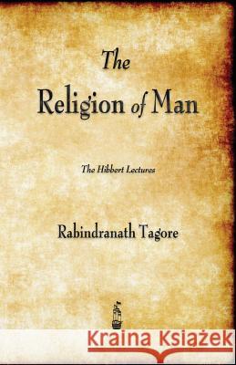 The Religion of Man Sir Rabindranath Tagore (Writer, Nobel Laureate) 9781603867009 Merchant Books - książka