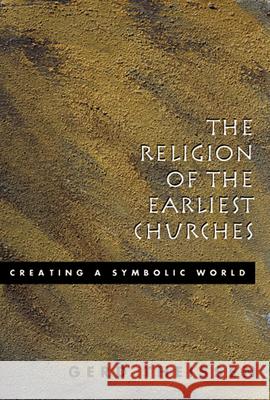 The Religion of the Earliest Churches: Creating a Symbolic World Gerd Theissen John, John Bowden 9780800631796 Augsburg Fortress Publishers - książka