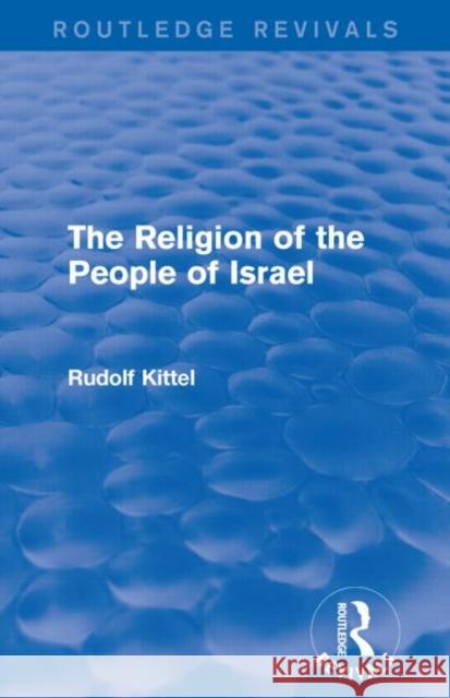 The Religion of the People of Israel Kittel, Rudolf 9781138912380 Routledge - książka