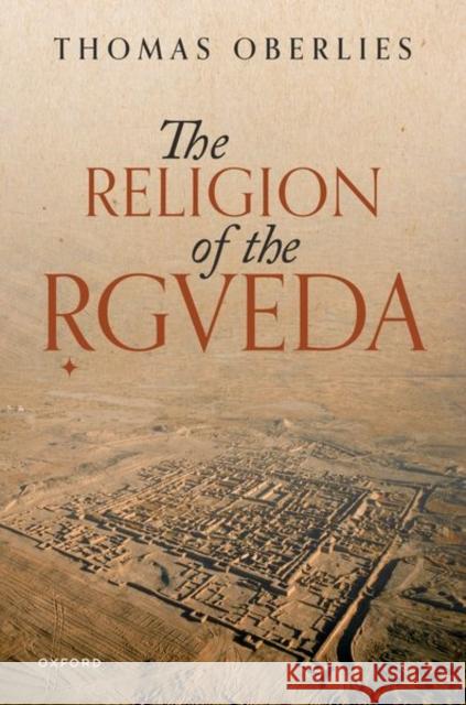 The Religion of the Rigveda Thomas (Professor of Indology and Tibetan Studies, Professor of Indology and Tibetan Studies, University of Goettingen)  9780192868213 Oxford University Press - książka