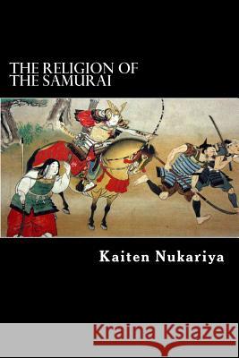 The Religion of the Samurai Kaiten Nukariya Alex Struik 9781479372065 Createspace - książka