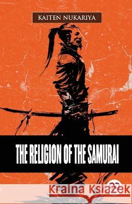 The Religion Of The Samurai Kaiten Nukariya   9789357488433 Double 9 Books - książka