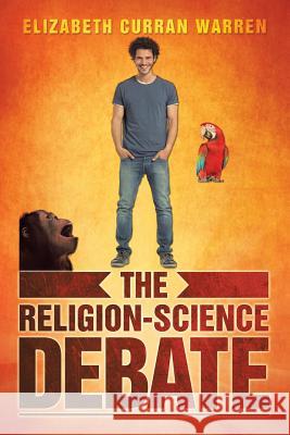 The Religion-Science Debate Elizabeth Curran Warren 9781524603533 Authorhouse - książka