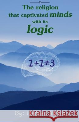 The Religion that Captivated Minds with its Logic Hatem Yahia 9798224652563 Hatem Yahia - książka