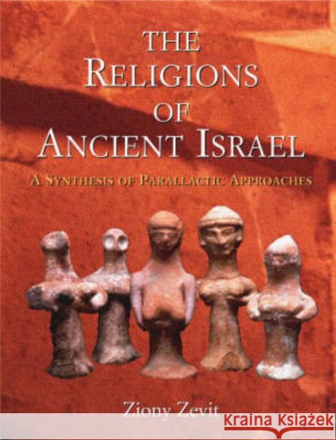 The Religions of Ancient Israel: A Synthesis of Parallactic Approaches Zevit, Ziony 9780826463395  - książka