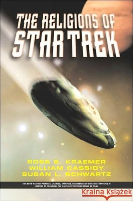 The Religions of Star Trek Ross Shepard Kraemer William Cassidy Susan Schwartz 9780813341156 Westview Press - książka