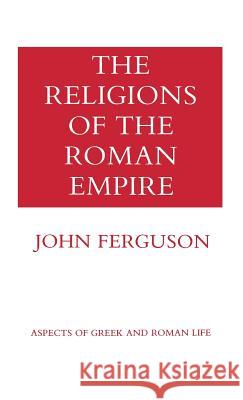 The Religions of the Roman Empire John Ferguson 9780801405679 Cornell University Press - książka