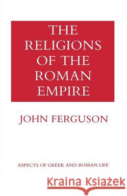 The Religions of the Roman Empire John Ferguson 9780801493119 Cornell University Press - książka