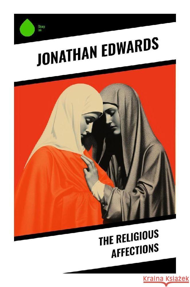 The Religious Affections Edwards, Jonathan 9788028355555 Sharp Ink - książka