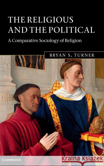 The Religious and the Political: A Comparative Sociology of Religion Turner, Bryan S. 9780521858632  - książka