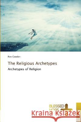 The Religious Archetypes Ron Gooden 9786204187037 Blessed Hope Publishing - książka