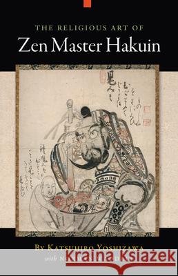 The Religious Art of Zen Master Hakuin Katsuhiro Yoshizawa Norman Waddell 9781582436357 Counterpoint LLC - książka