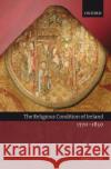 The Religious Condition of Ireland 1770-1850 Nigel Yates 9780199242382 OXFORD UNIVERSITY PRESS