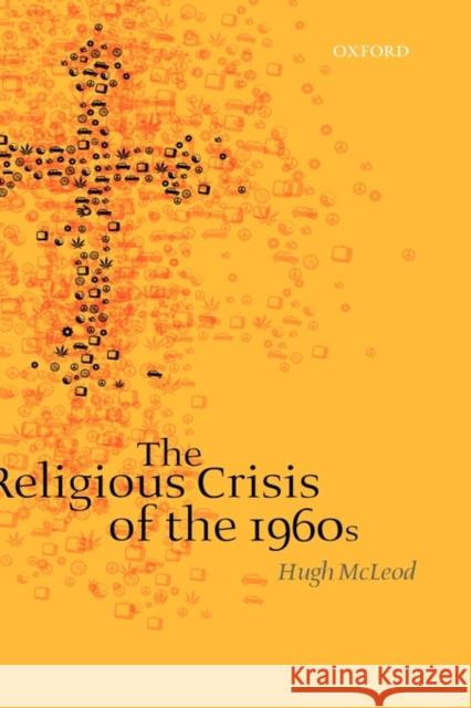 The Religious Crisis of the 1960s Hugh Mcleod 9780199298259 OXFORD UNIVERSITY PRESS - książka