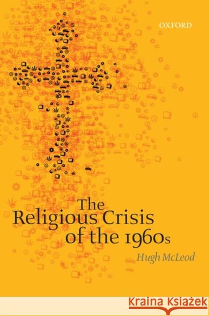 The Religious Crisis of the 1960s Hugh McLeod 9780199582020 Oxford University Press, USA - książka